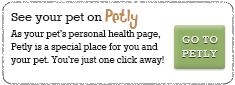 See your pet on Petly – As your pet’s personal health page, Petly is a special place for you and your pet. You’re just one click away! – GO TO PETLY